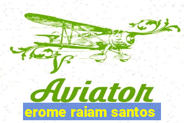 erome raiam santos